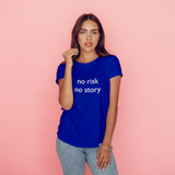 No Risk No Story Tişört