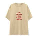 I Miss Is Extra Money Oversize Tişört