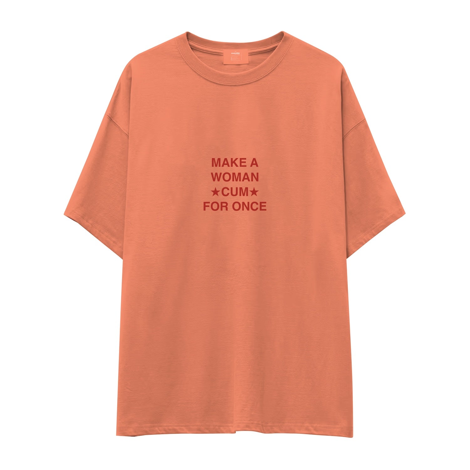 Make A Woman Cum For Once Oversize Tişört