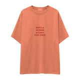 Make A Woman Cum For Once Oversize Tişört
