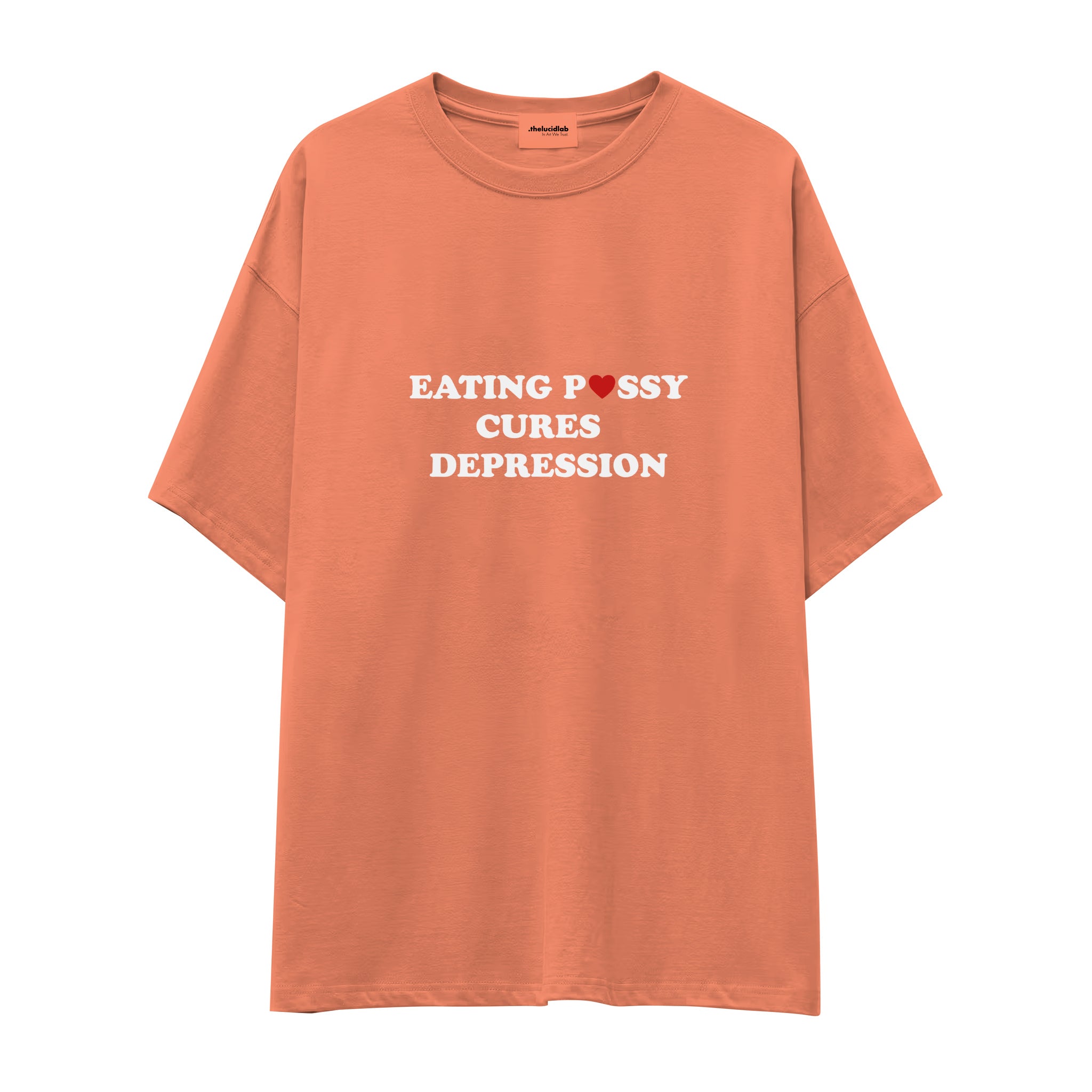 Eating Pussy Cures Depression Oversize Tişört