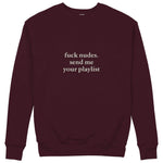 Fuck Nudes Send Me Your Playlist Sweatshirt — Bordo — Görsel 1