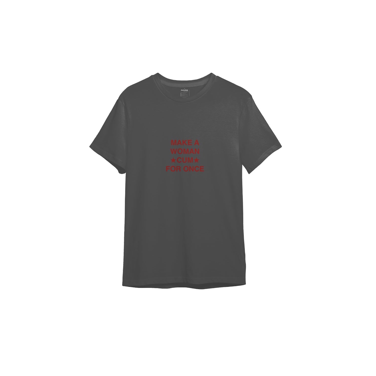 Make A Woman Cum For Once Tişört