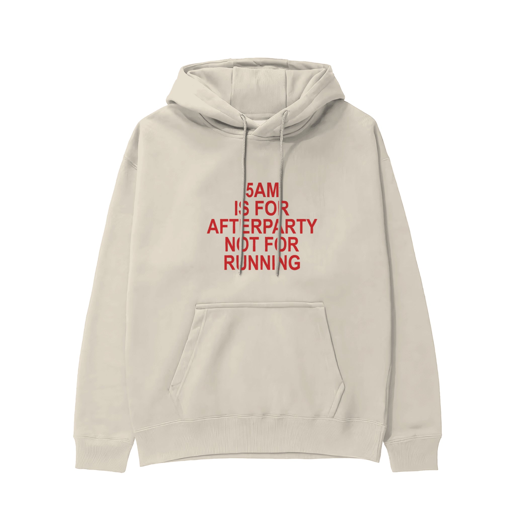 5AM Is for Afterparty Not for Running Regular Hoodie – Krem – ön görünüm