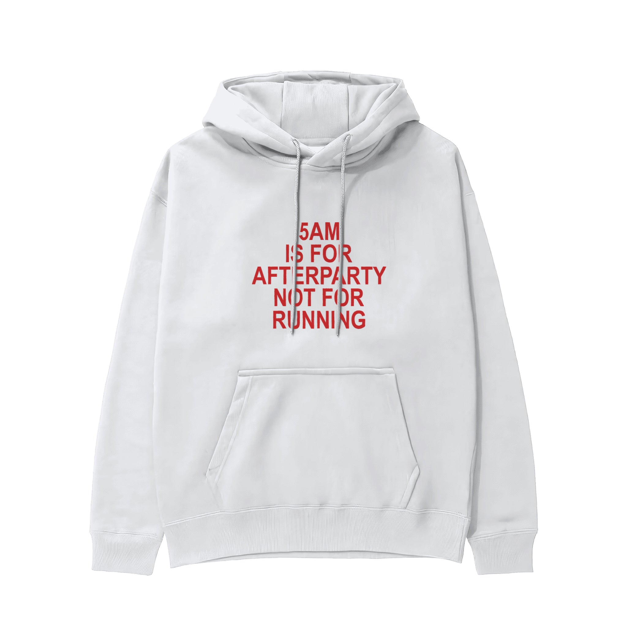 5AM Is for Afterparty Not for Running Regular Hoodie – Beyaz – ön görünüm