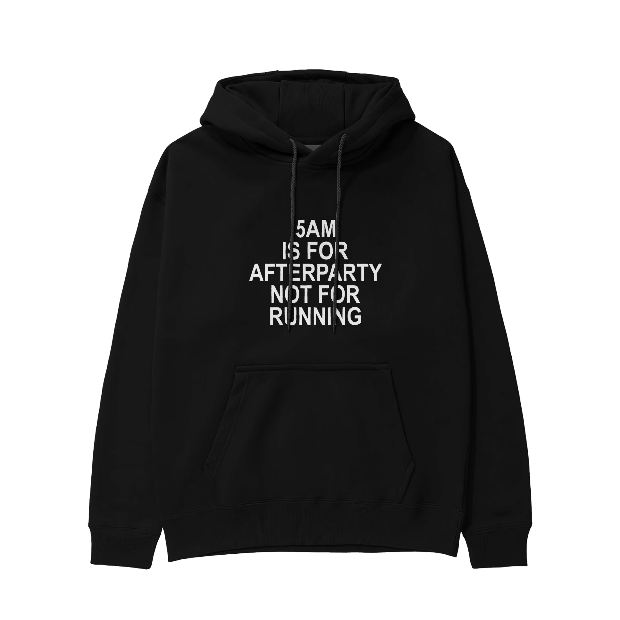 5AM Is for Afterparty Not for Running Regular Hoodie – Siyah – ön görünüm