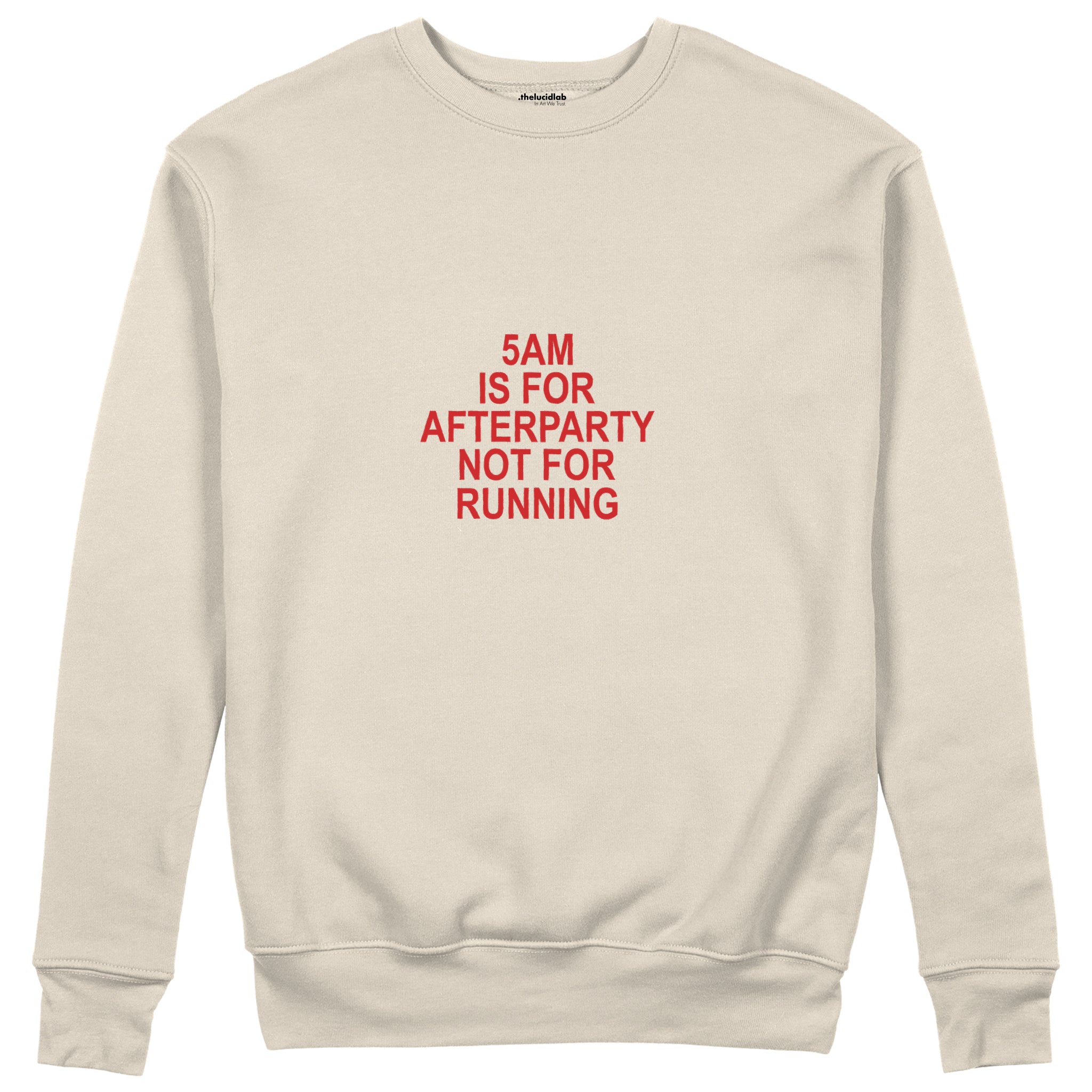 5AM Is for Afterparty Not for Running Regular Sweatshirt – Bej – ön görünüm