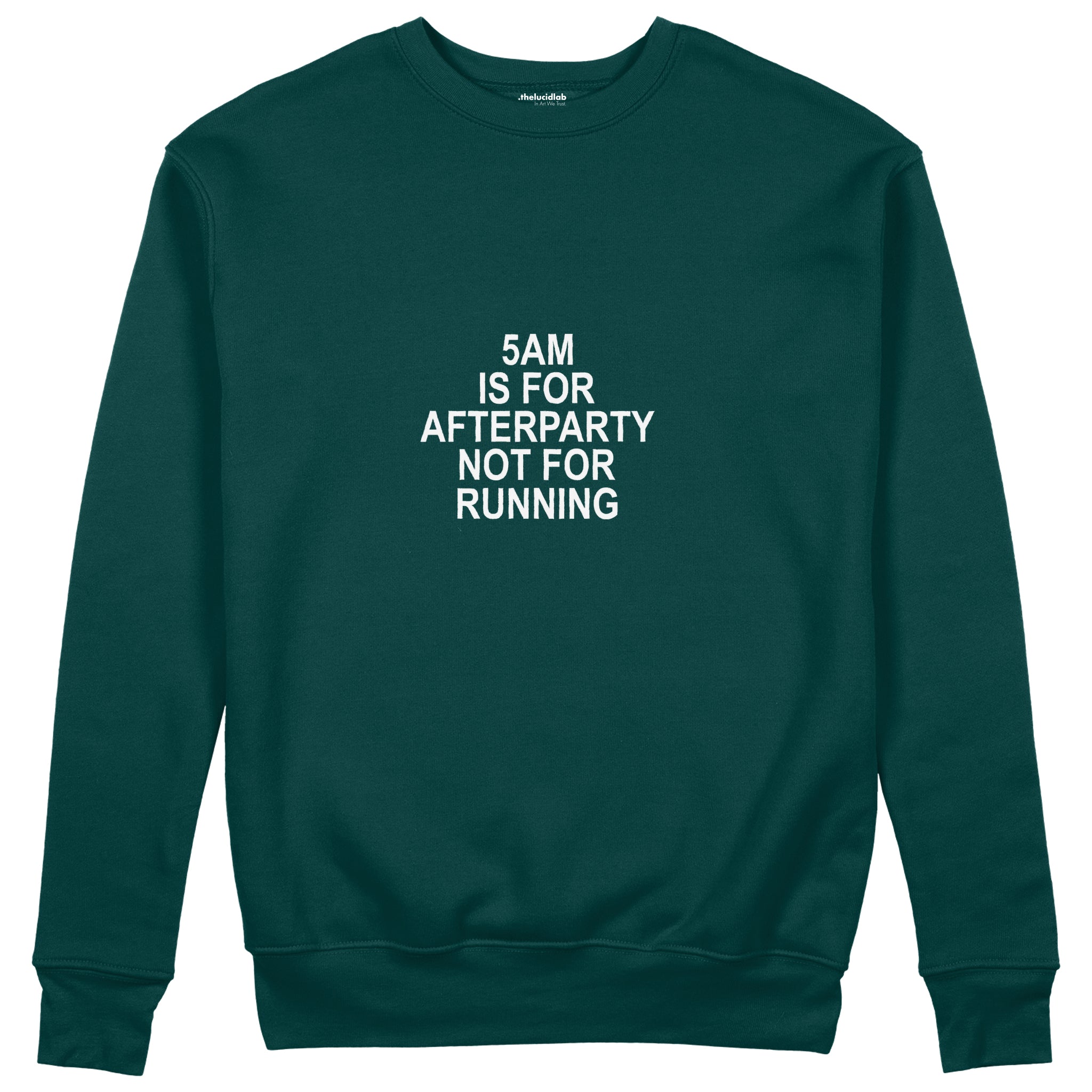 5AM Is for Afterparty Not for Running Regular Sweatshirt – Koyu Yeşil – ön görünüm