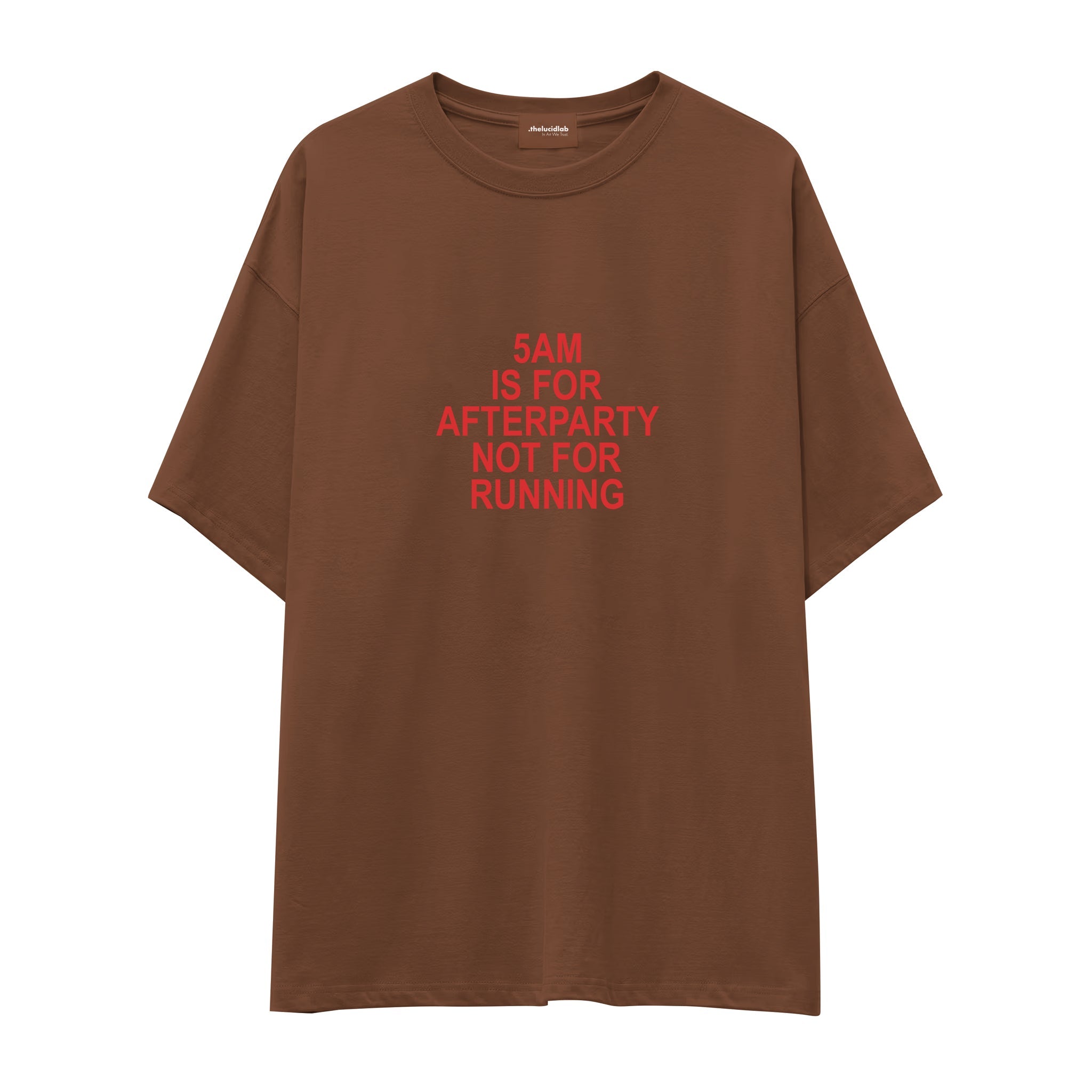 5AM Is for Afterparty Not for Running Oversize Tişört — Kahverengi — ön görünüm