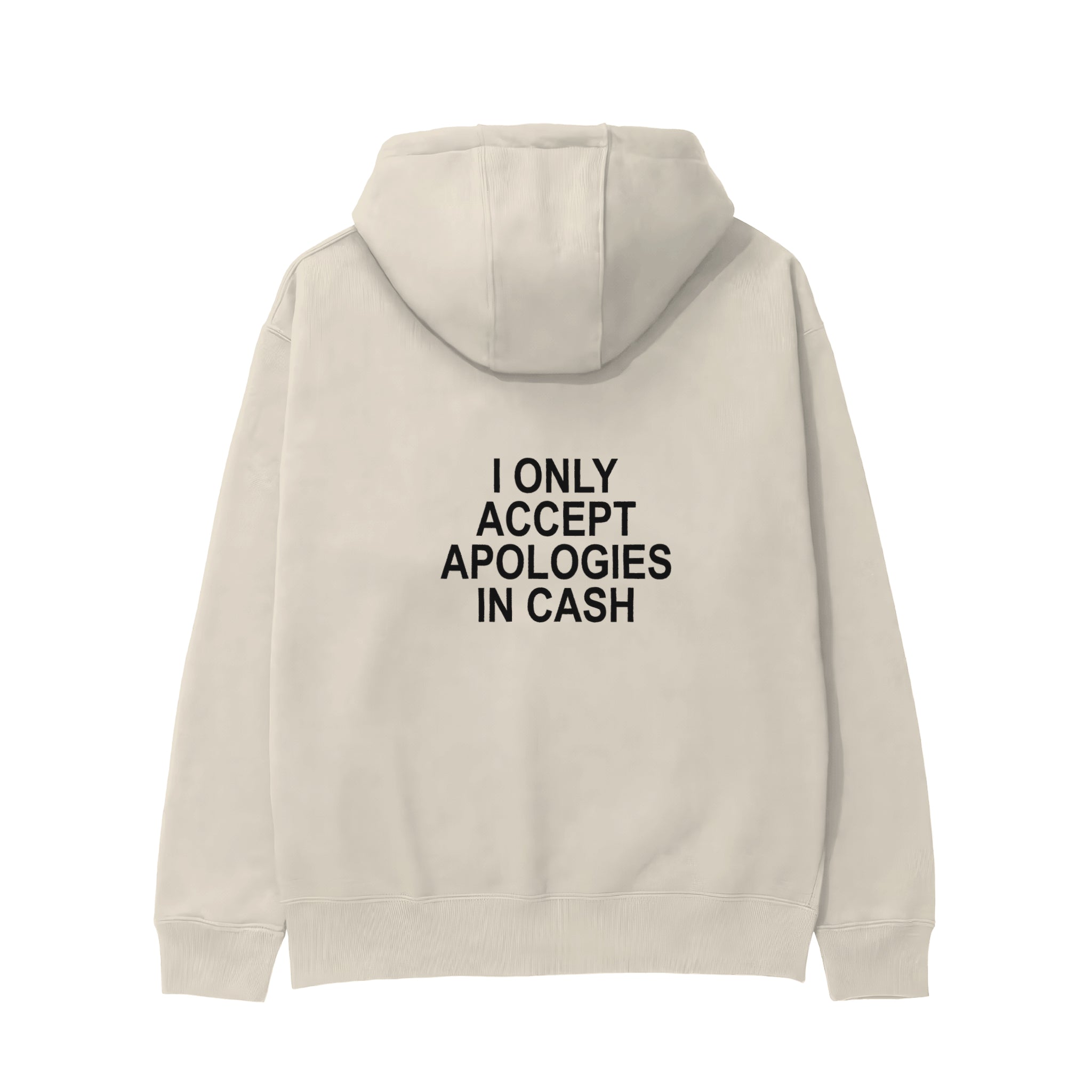 I Only Accept Apologies in Cash Hoodie – Krem – arka görünüm