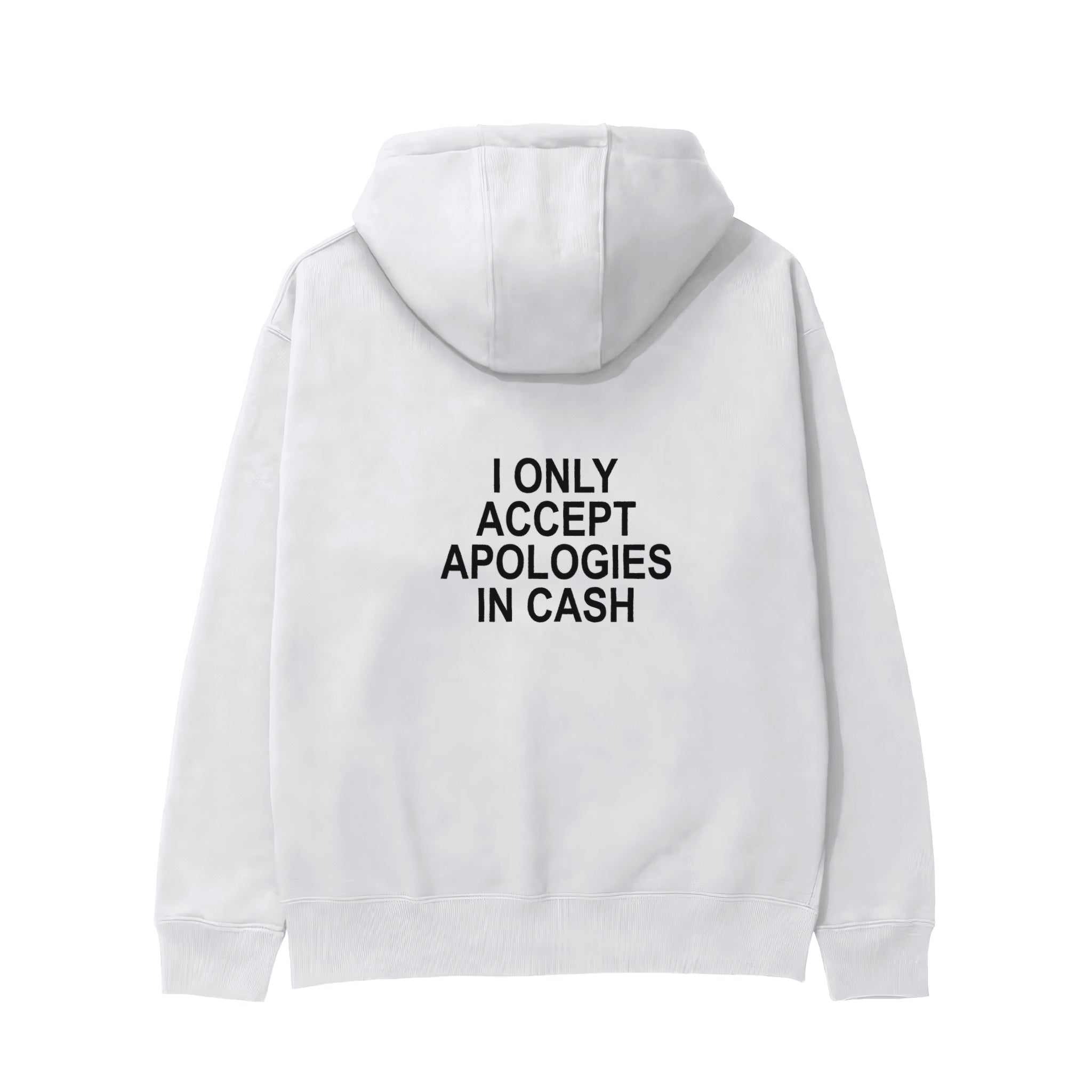 I Only Accept Apologies in Cash Hoodie – Beyaz – arka görünüm