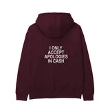 I Only Accept Apologies in Cash Hoodie – Bordo – arka görünüm