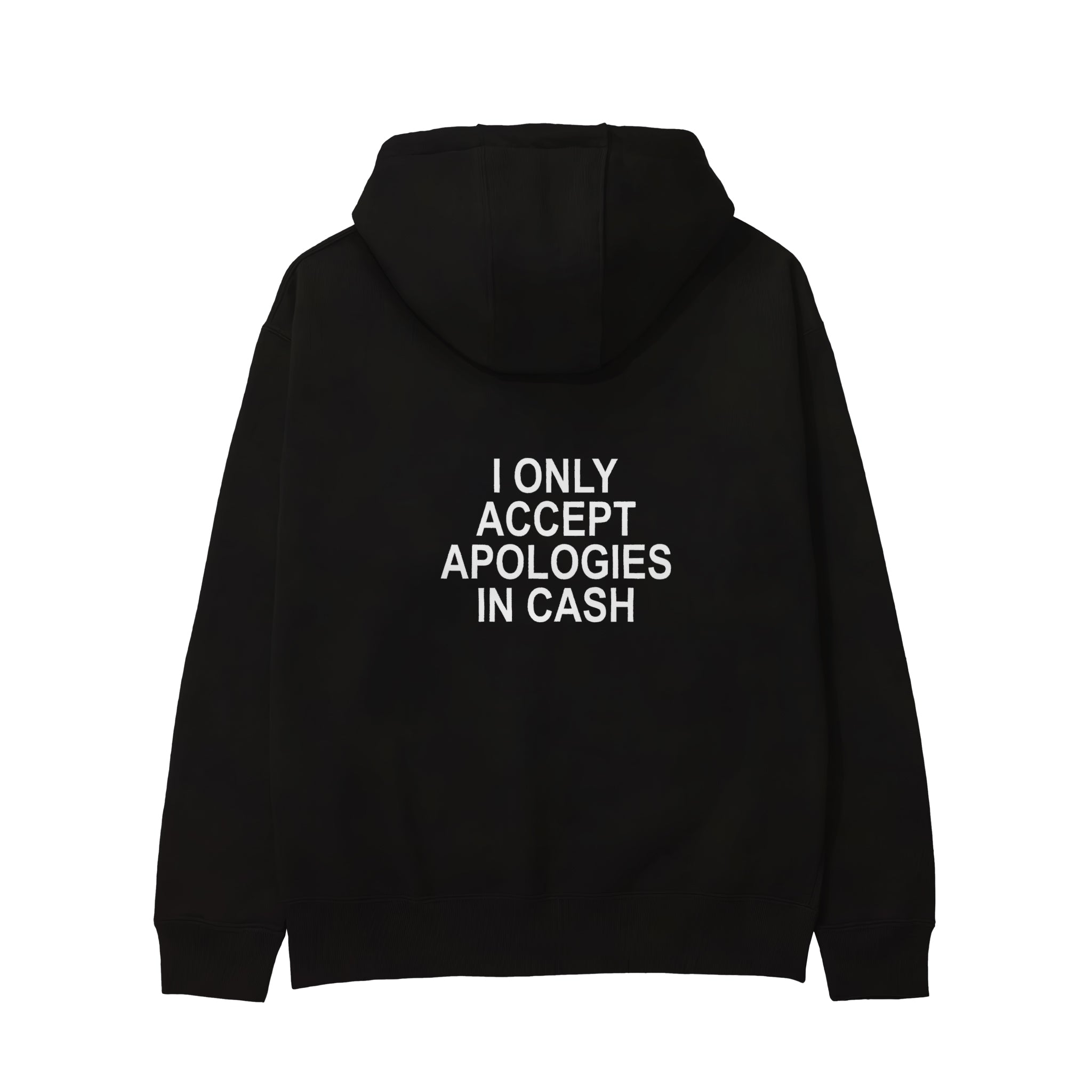 I Only Accept Apologies in Cash Hoodie – Siyah – arka görünüm