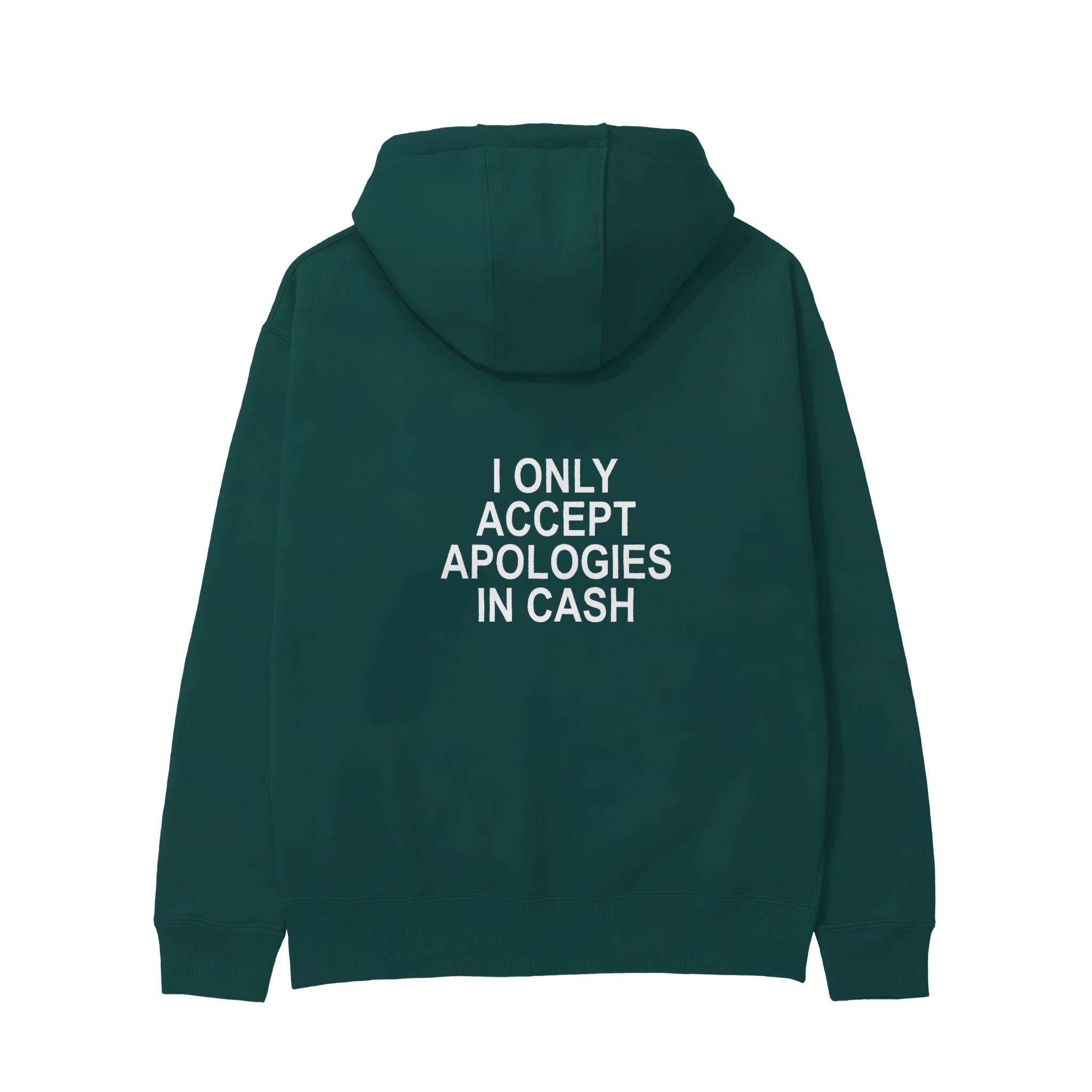 I Only Accept Apologies in Cash Hoodie – Koyu Yeşil – arka görünüm