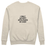 I Only Accept Apologies in Cash Sweatshirt – Bej – arka görünüm