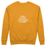 I Only Accept Apologies in Cash Sweatshirt – Turuncu – arka görünüm