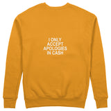I Only Accept Apologies in Cash Sweatshirt – Turuncu – arka görünüm