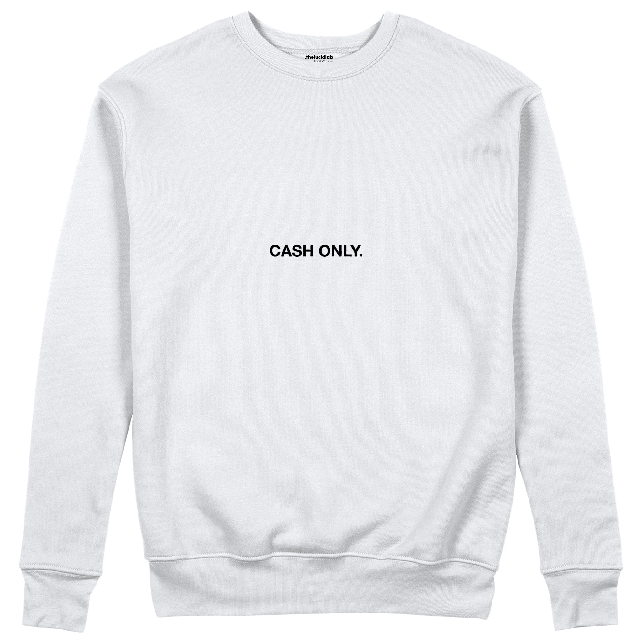 I Only Accept Apologies in Cash Sweatshirt – Beyaz – ön görünüm