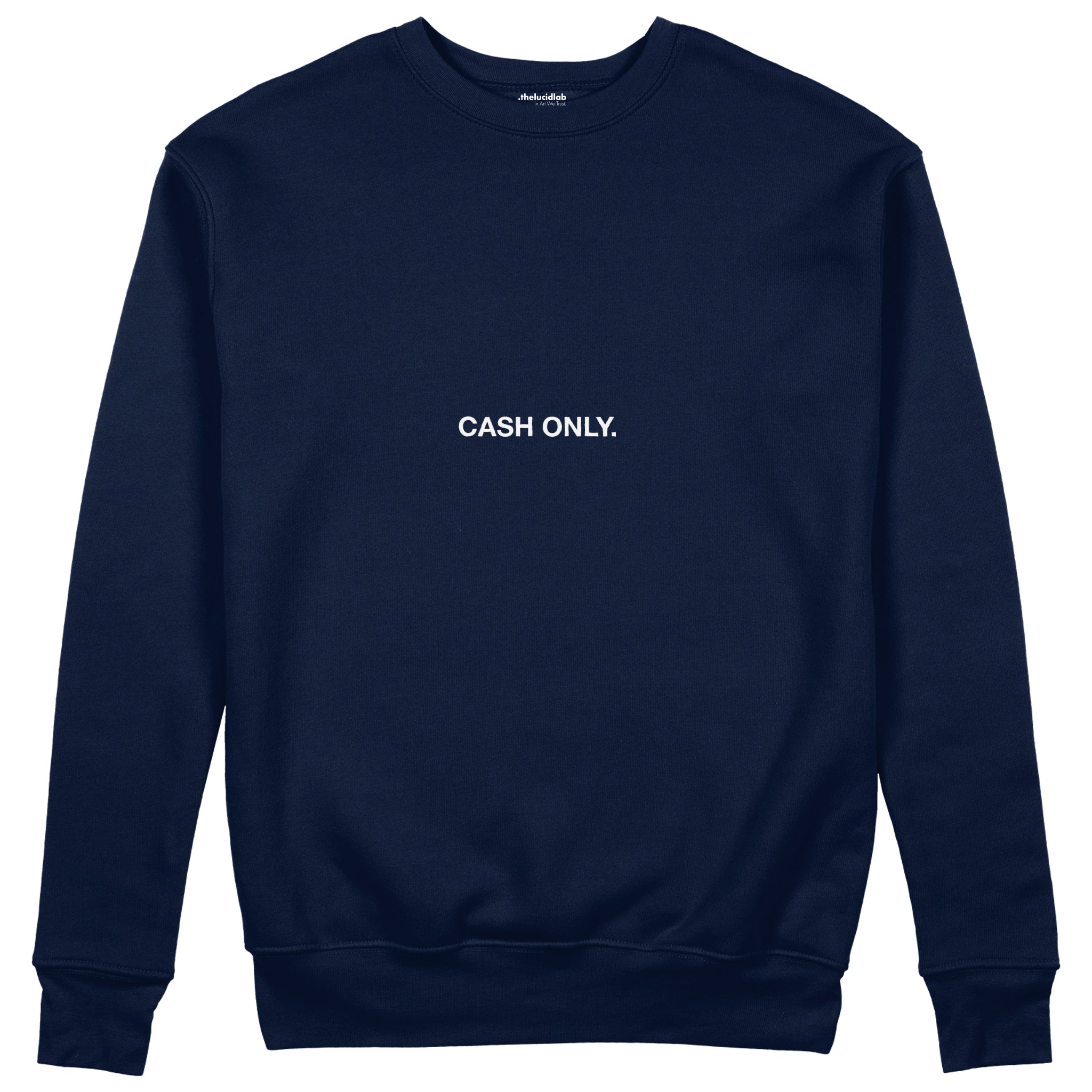 I Only Accept Apologies in Cash Sweatshirt – Lacivert – ön görünüm