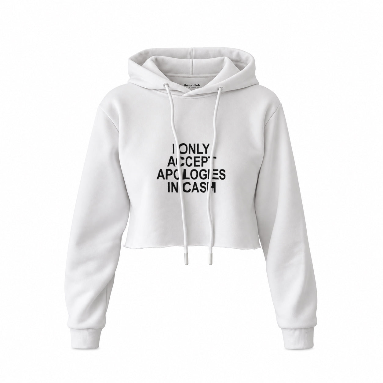 I Only Accept Apologies in Cash Crop Hoodie – Beyaz – ön görünüm