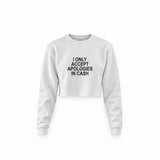 I Only Accept Apologies in Cash Crop Sweatshirt – Beyaz – ön görünüm