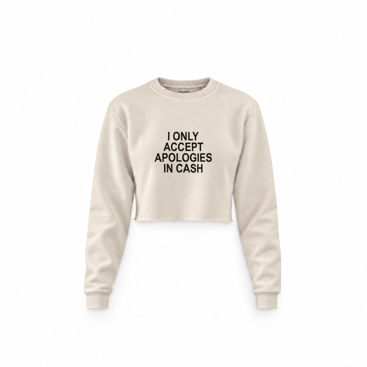 I Only Accept Apologies in Cash Crop Sweatshirt – Krem – ön görünüm