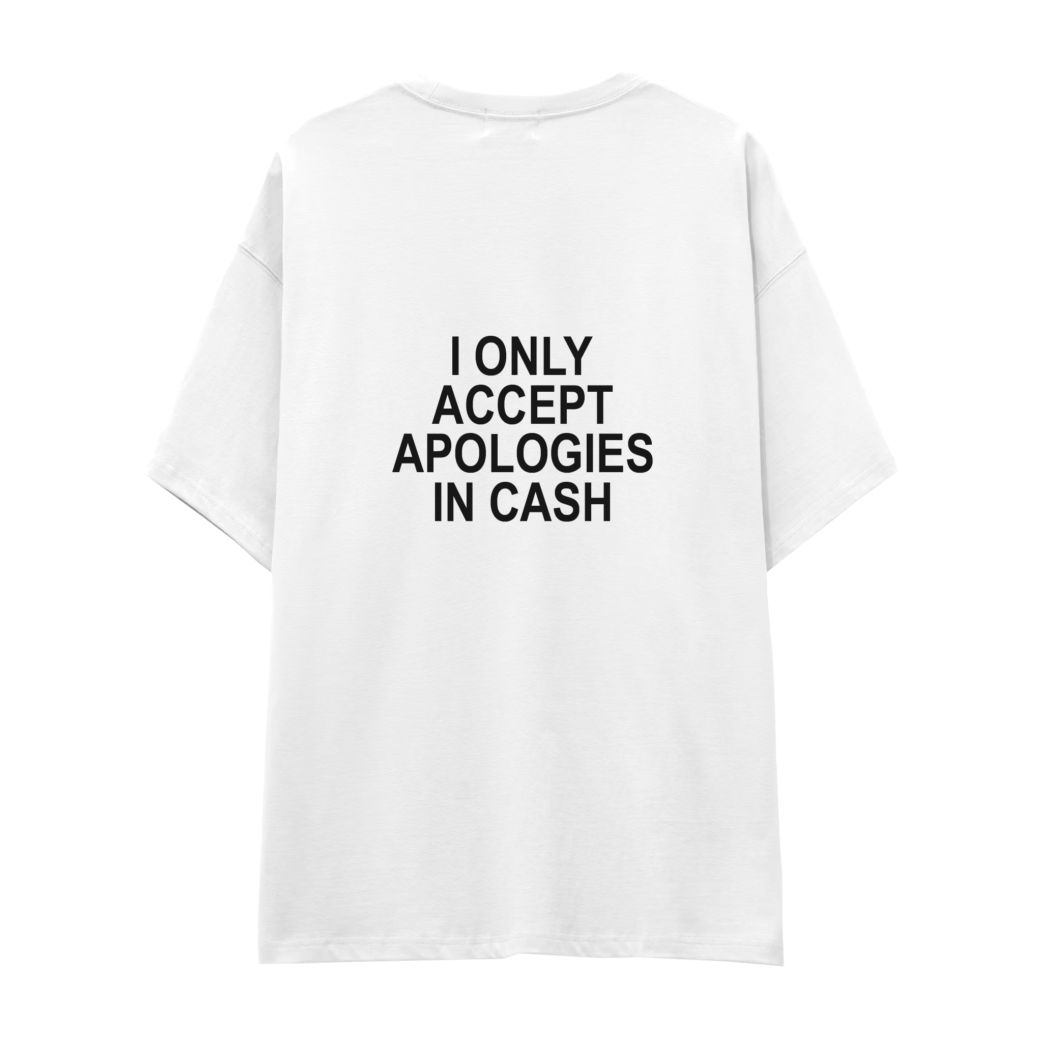 I Only Accept Apologies in Cash Oversize Tişört — Beyaz — arka görünüm