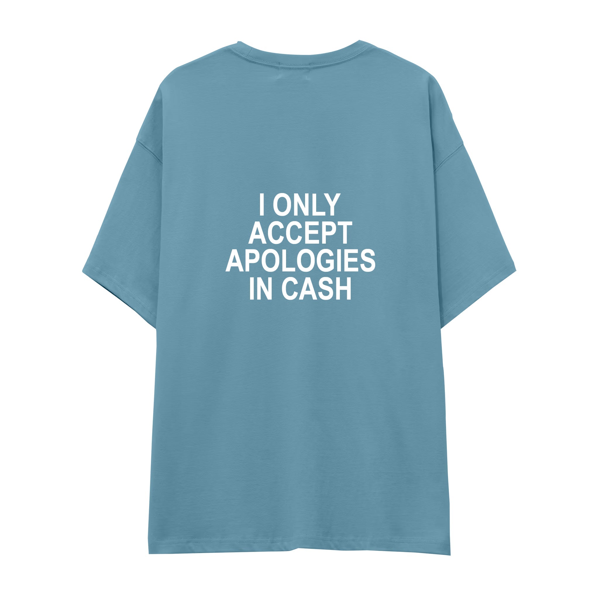 I Only Accept Apologies in Cash Oversize Tişört — Çelik Mavi — arka görünüm