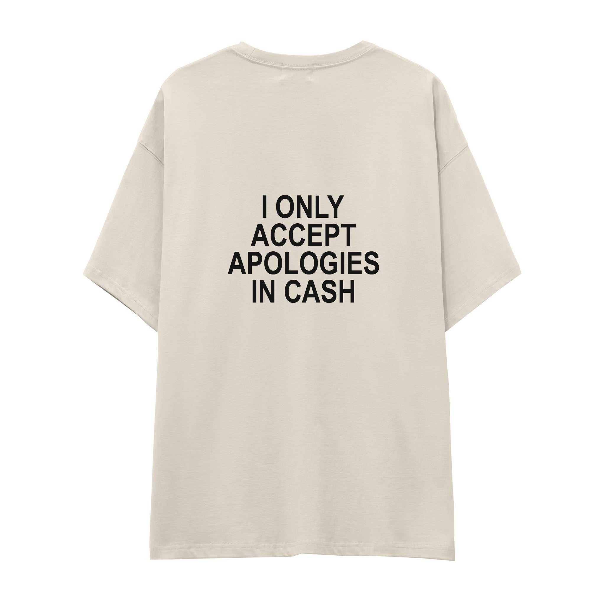 I Only Accept Apologies in Cash Oversize Tişört — Ekru — arka görünüm