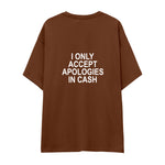 I Only Accept Apologies in Cash Oversize Tişört — Kahverengi — arka görünüm