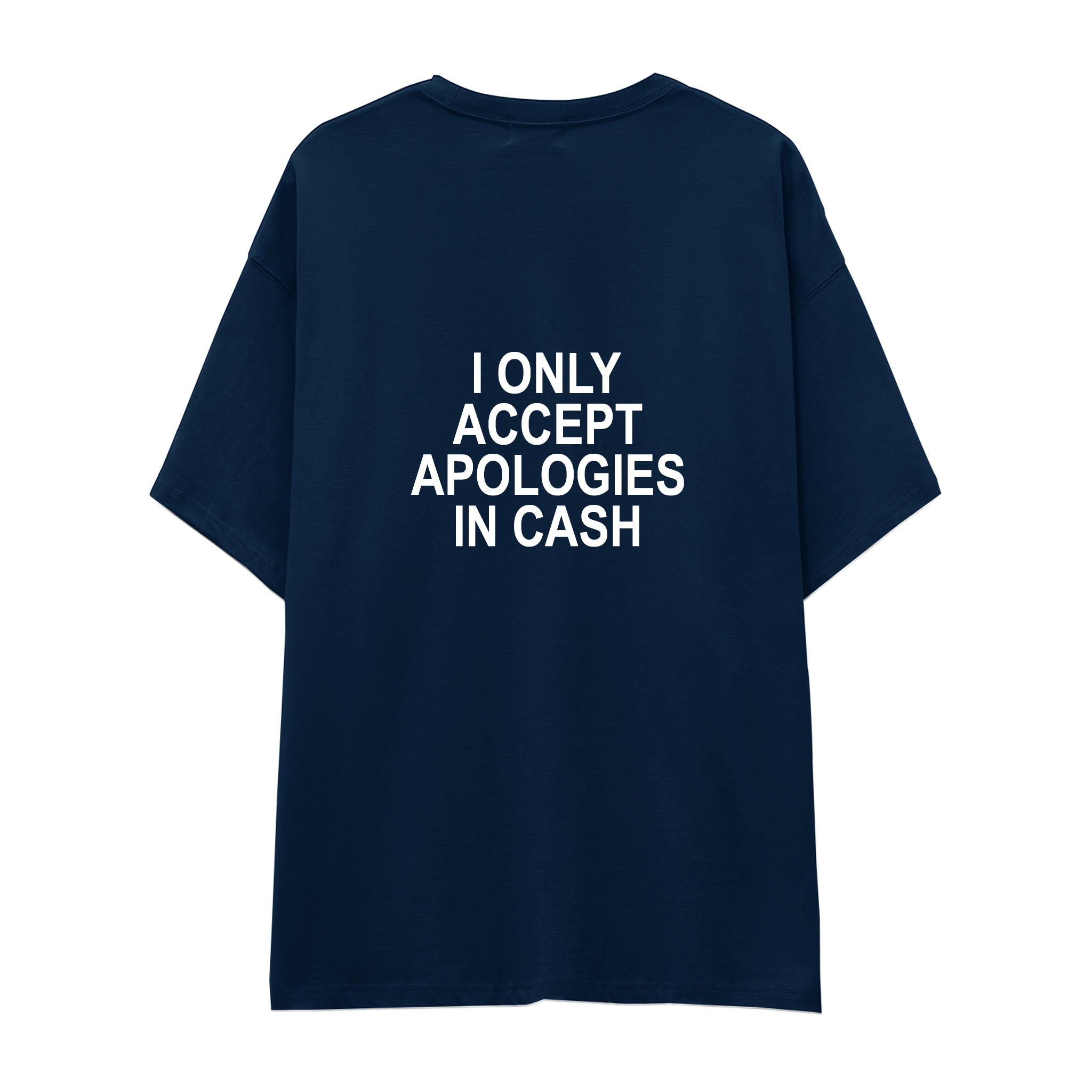 I Only Accept Apologies in Cash Oversize Tişört — Lacivert — arka görünüm