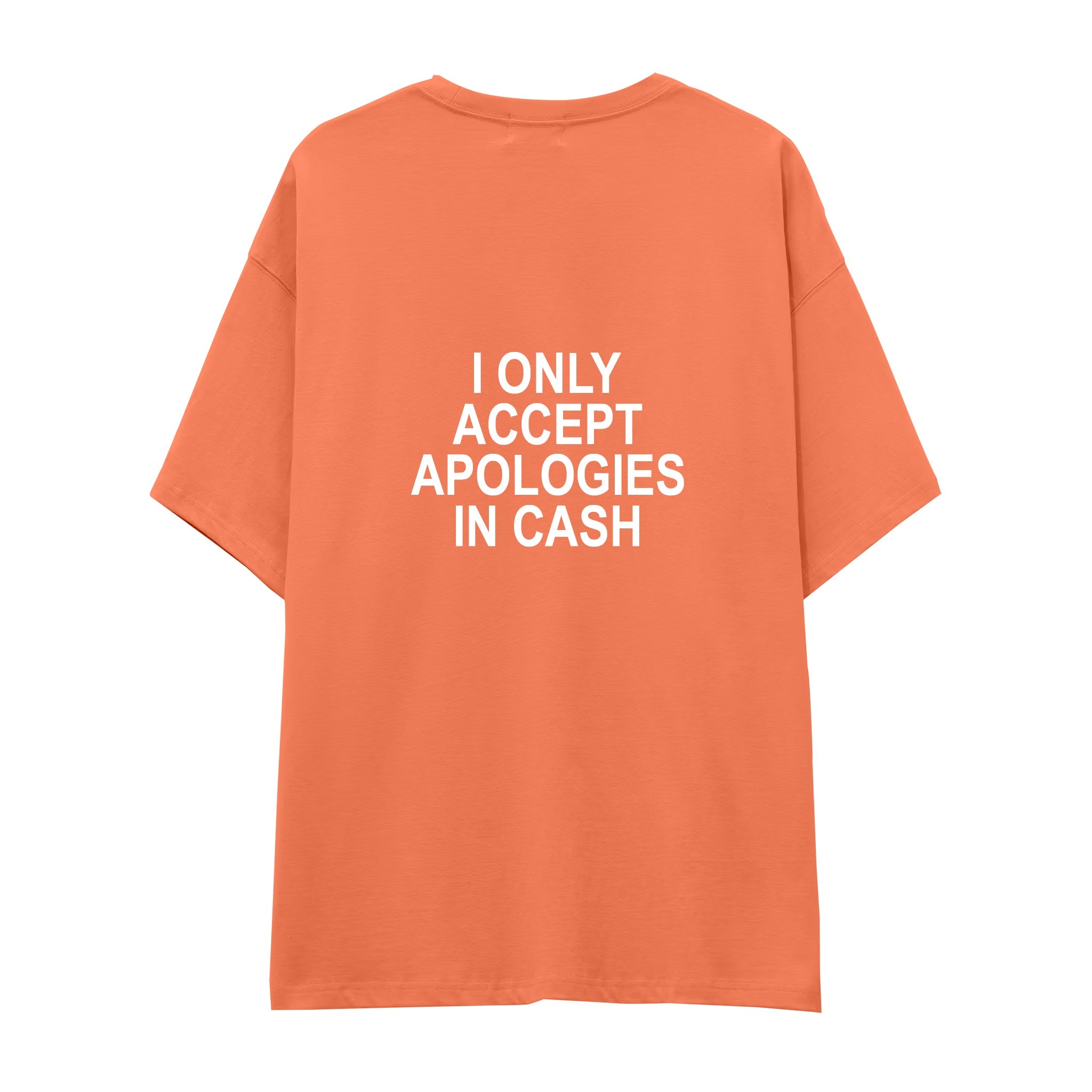 I Only Accept Apologies in Cash Oversize Tişört — Somon — arka görünüm