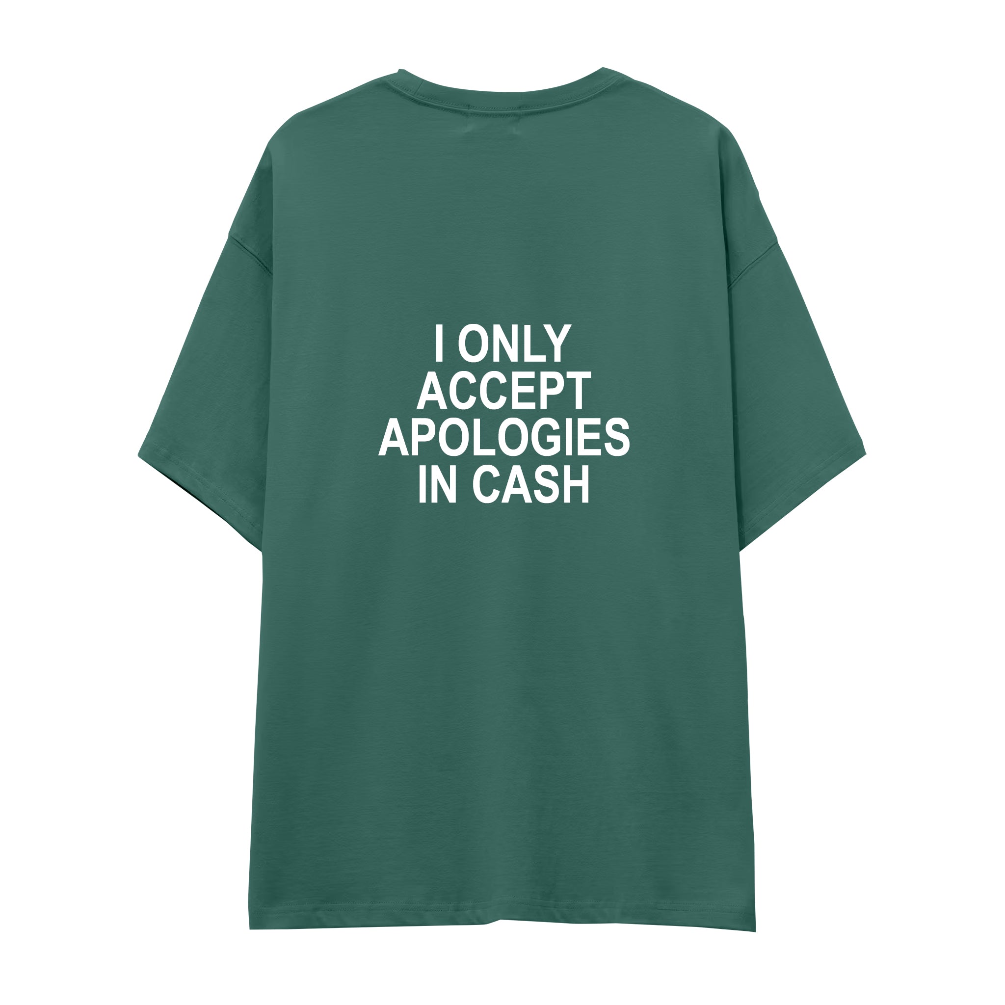 I Only Accept Apologies in Cash Oversize Tişört — Yeşil — arka görünüm