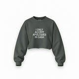 I Only Accept Apologies in Cash Oversize Crop Sweatshirt – Antrasit – ön görünüm