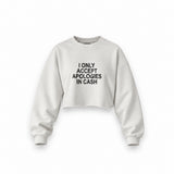 I Only Accept Apologies in Cash Oversize Crop Sweatshirt – Beyaz – ön görünüm
