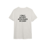 I Only Accept Apologies in Cash Tişört — Ekru — arka görünüm