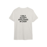 I Only Accept Apologies in Cash Tişört — Ekru — arka görünüm
