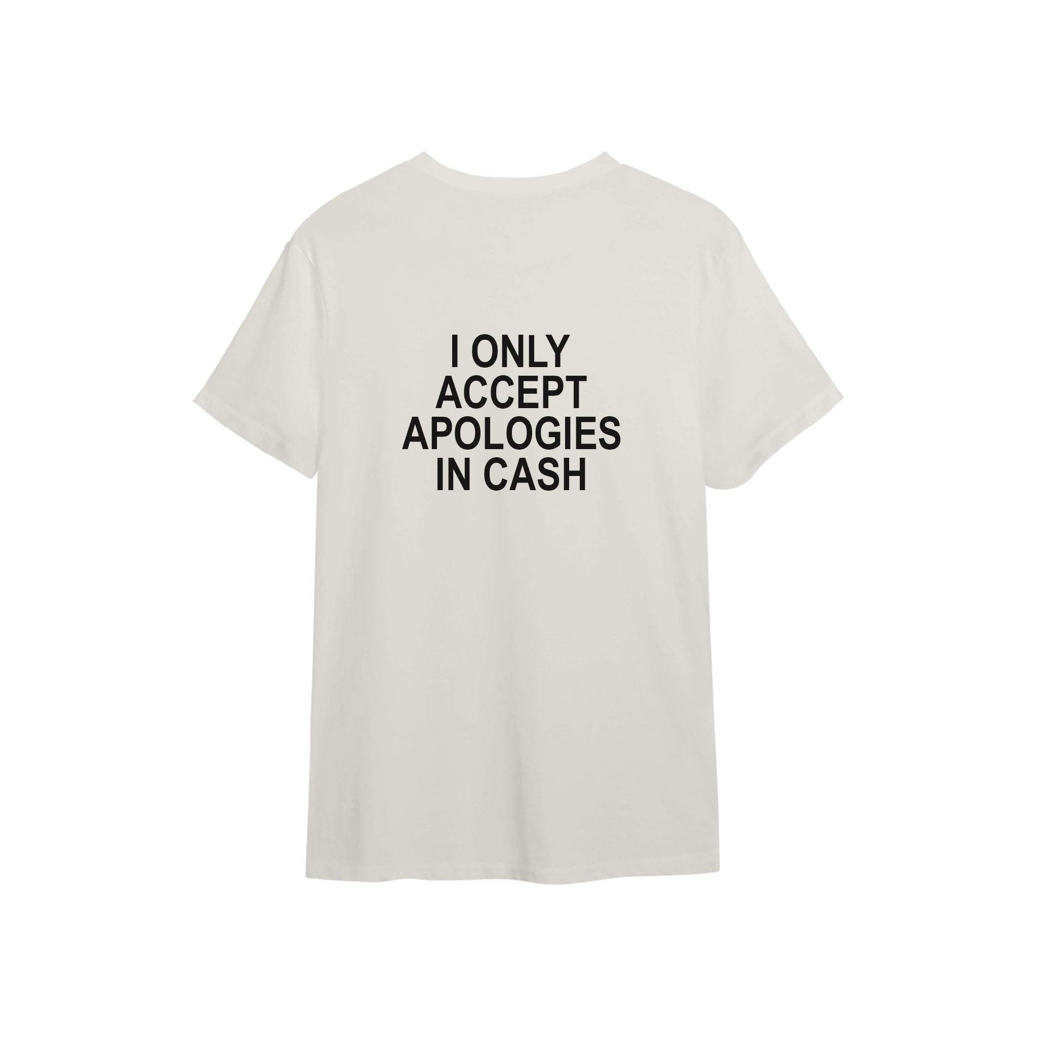 I Only Accept Apologies in Cash Tişört — Ekru — arka görünüm