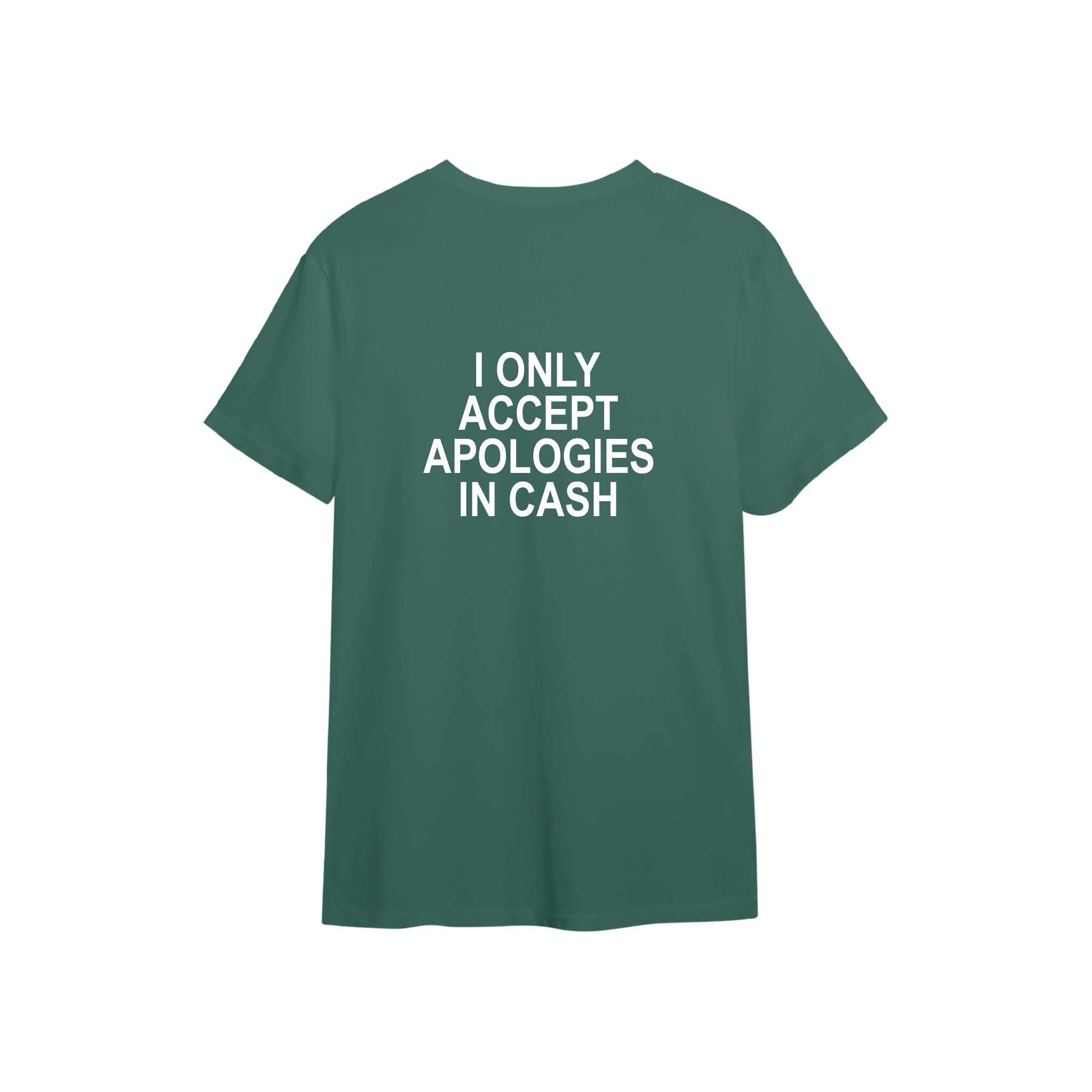 I Only Accept Apologies in Cash Tişört — Yeşil — arka görünüm