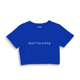 Don't Be Sorry Crop Tişört