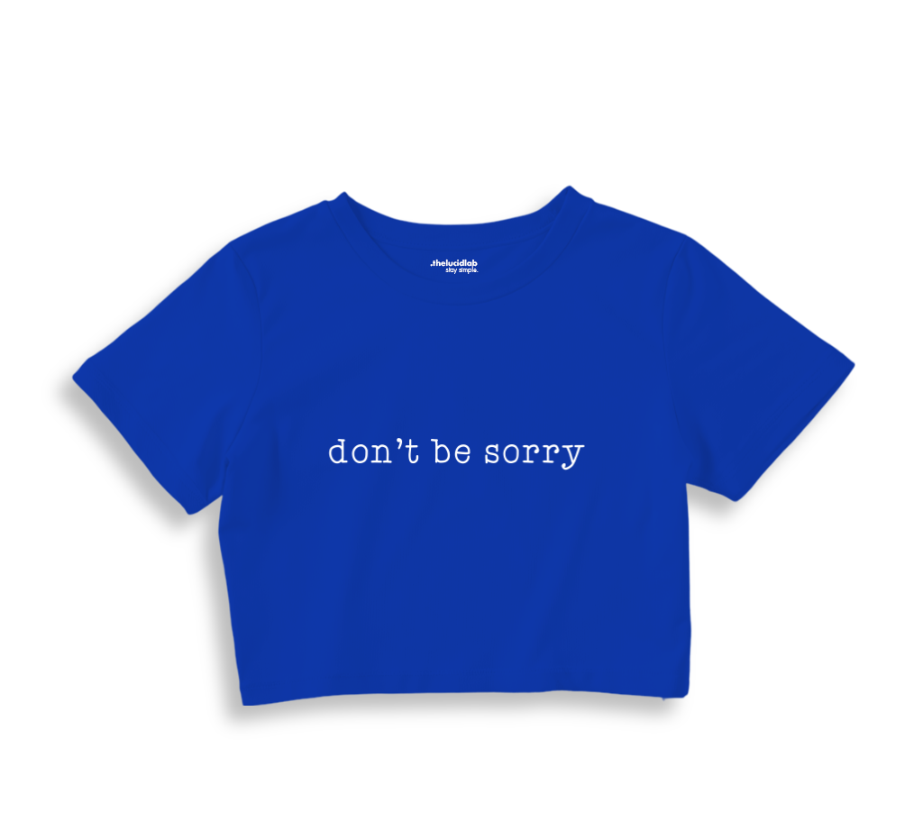Don't Be Sorry Crop Tişört