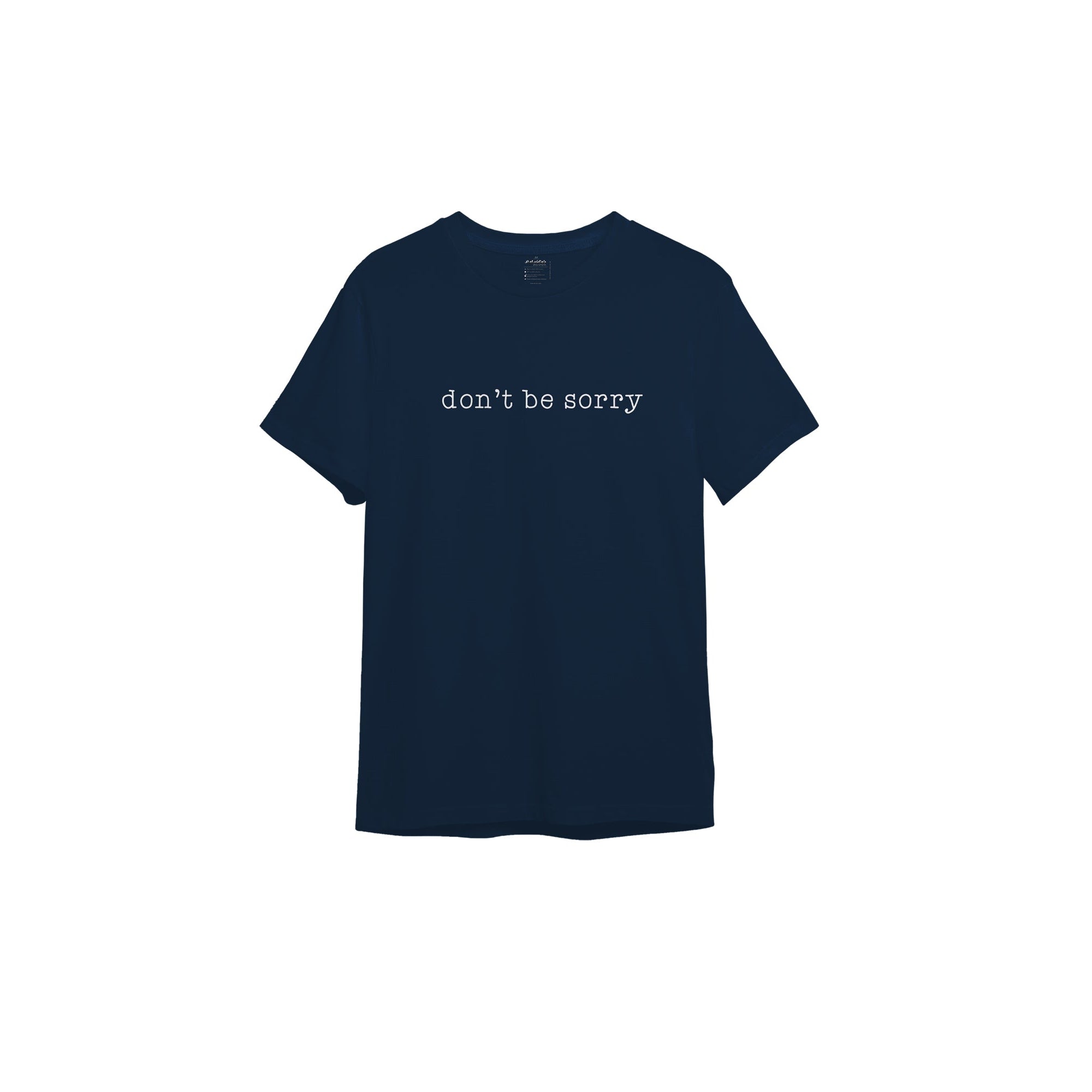 Don't Be Sorry Tişört