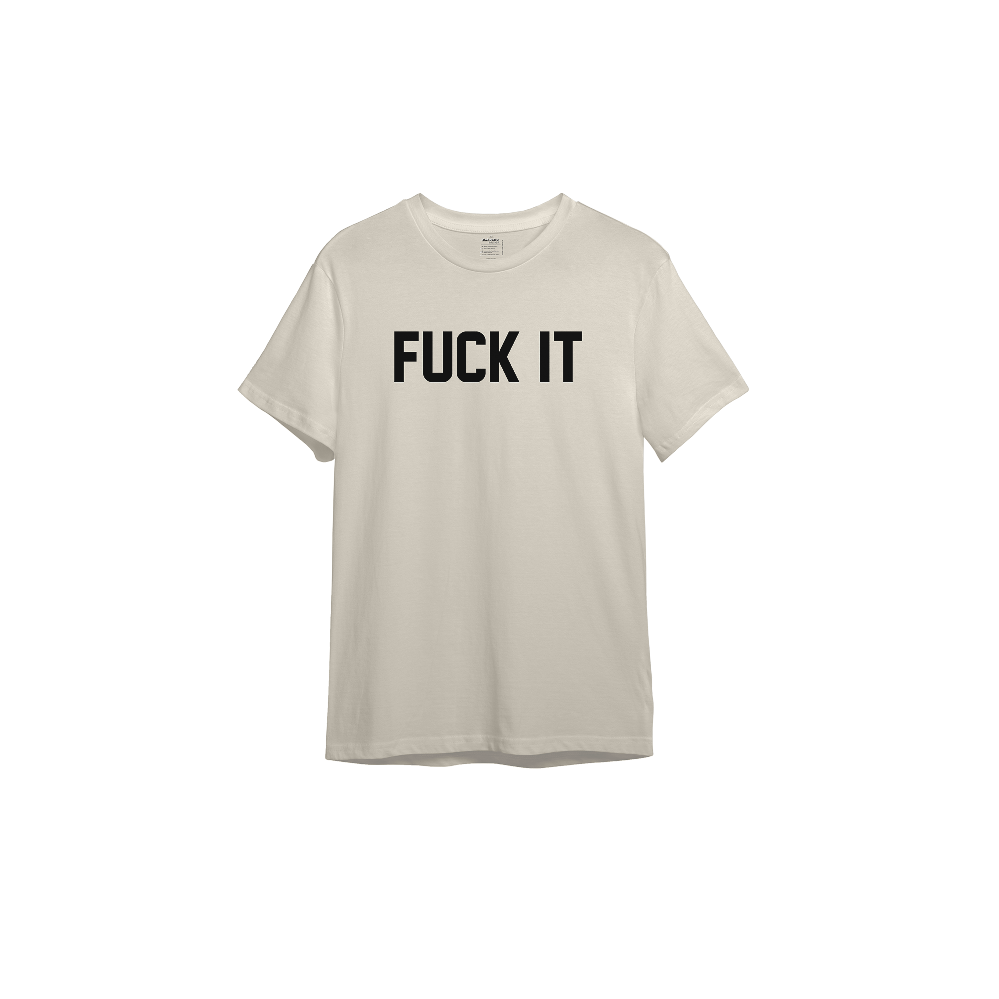FUCK IT T-Shirt