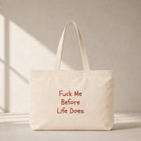 Fuck Me Before Life Does Club Tote Bag
