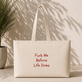 Fuck Me Before Life Does Weekend Tote Bag