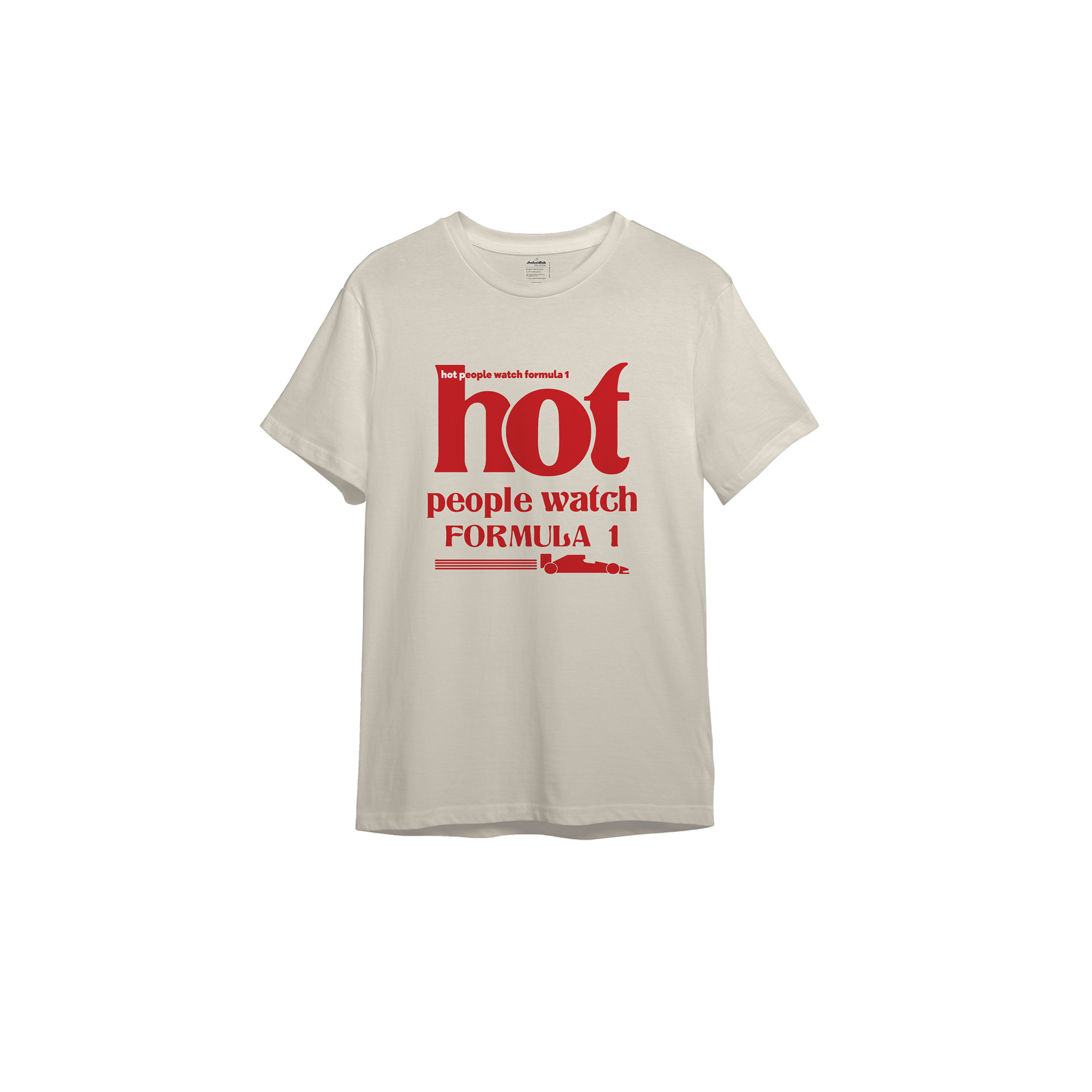Hot People Watch Formula 1 T-Shirt