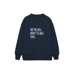 My Mama Don’t Like You Çocuk Sweatshirt — Lacivert — arka görünüm