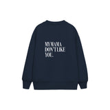 My Mama Don’t Like You Çocuk Sweatshirt — Lacivert — arka görünüm