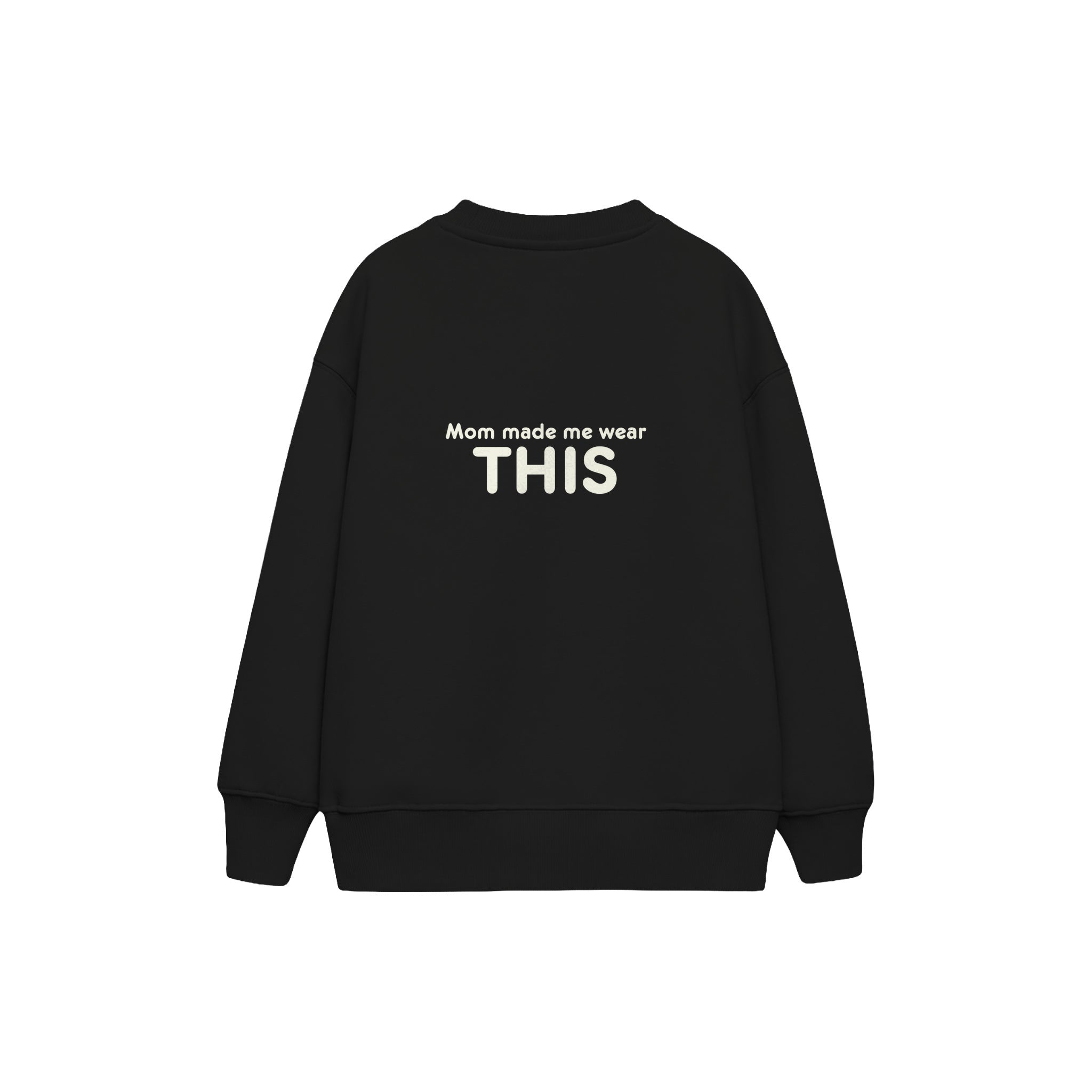 Mom Made Me Wear This Çocuk Sweatshirt — Siyah — arka görünüm