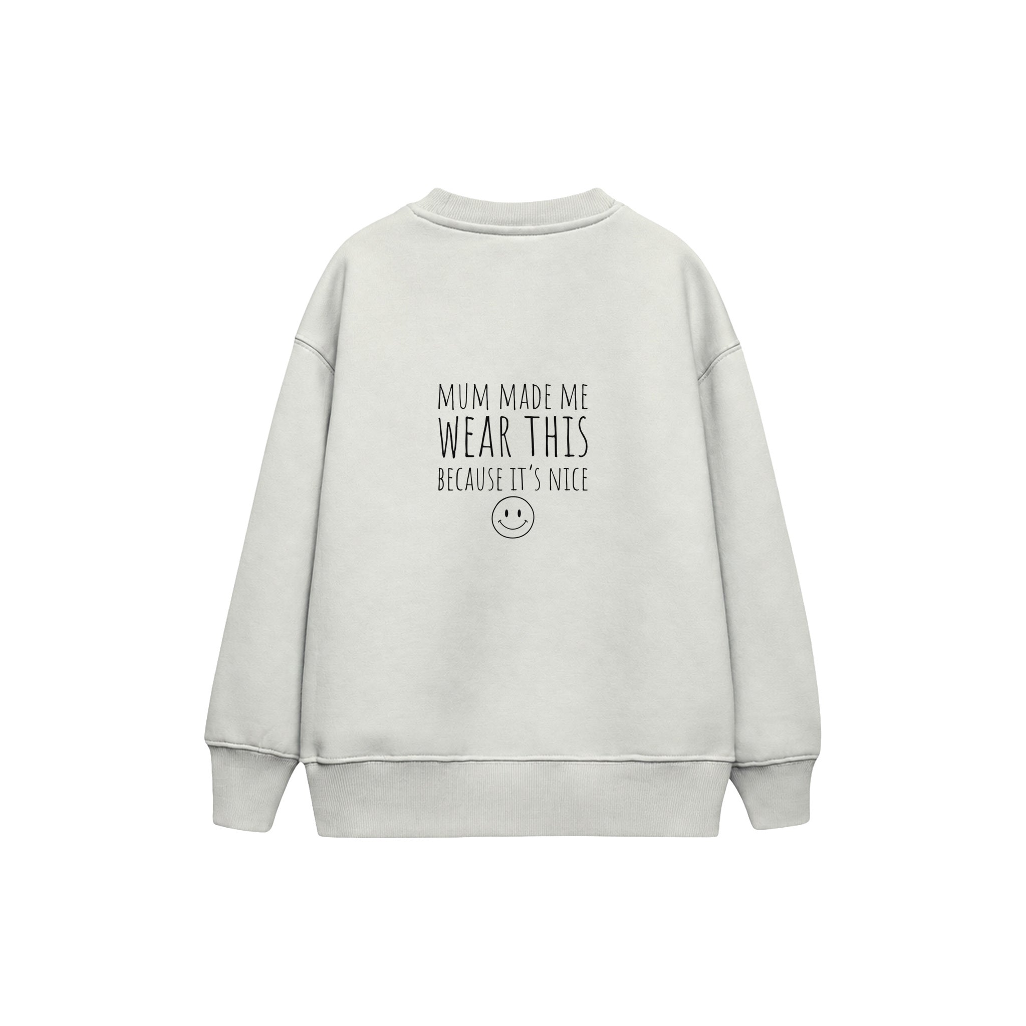 Mum Made Me Wear This Çocuk Sweatshirt — Beyaz — arka görünüm